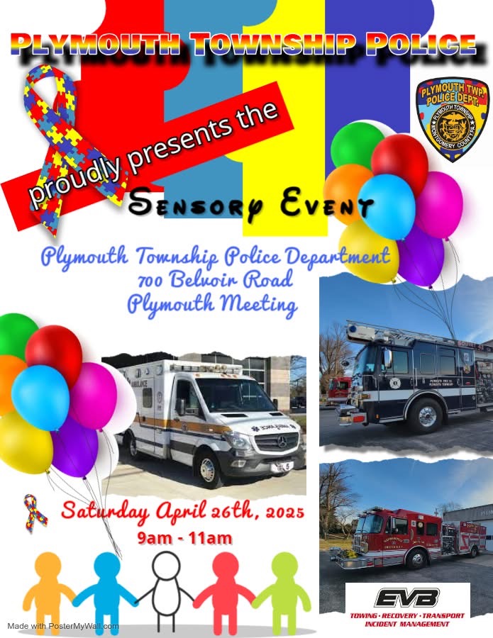 Poster for Plymouth Township Police Sensory Event shows balloons, puzzle pieces, police and fire vehicles, and details: April 26, 2025, 9-11am, at 700 Belvoir Road. Includes department logos and cartoon children holding hands.