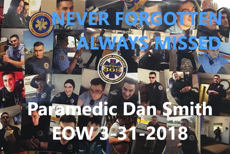 A collage of photos of Paramedic Dan Smith in uniform with the text "NEVER FORGOTTEN ALWAYS MISSED Paramedic Dan Smith EOW 3-31-2018" overlaid on top.